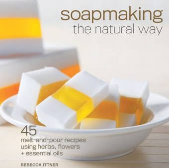 Rebecca Ittner: Soapmaking the Natural Way [2011] paperback Hot on Sale