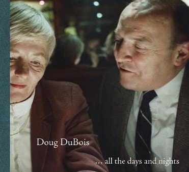 Doug Dubois: Doug DuBois...all the days and nights [2009] hardback Supply