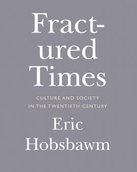 Eric Hobsbawm: Fractured Times [2014] hardback Fashion