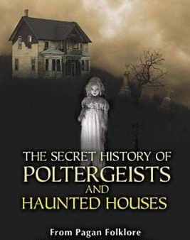 Claude Lecoueux: Secret History of Poltergeists and Haunted Houses [2012] paperback Online Hot Sale