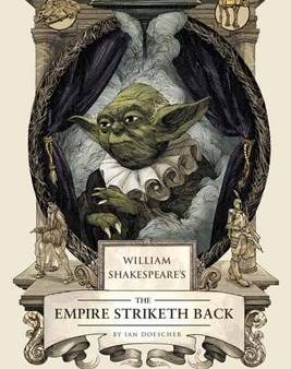 Ian Doescher: William Shakespeare s The Empire Striketh Back [2014] hardback Fashion