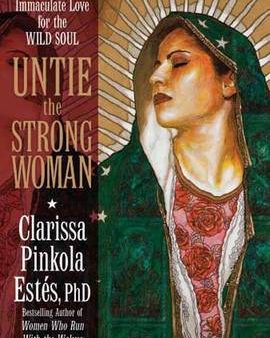 Clarissa Estes: Untie the Strong Woman [2011] hardback Online Hot Sale